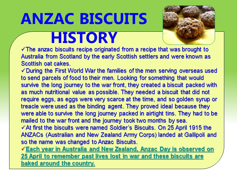 The anzac biscuits recipe originated from a recipe that was brought to Australia from